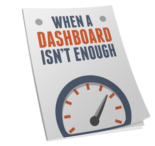 When Is A Dashboard Not Enough?